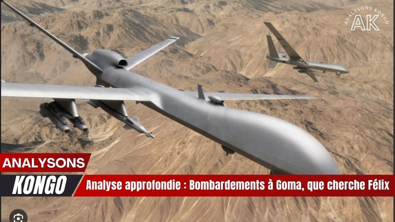 🔥🚨 Analyse approfondie : Bombardements à Goma, que cherche Félix ? | 11.03.2026