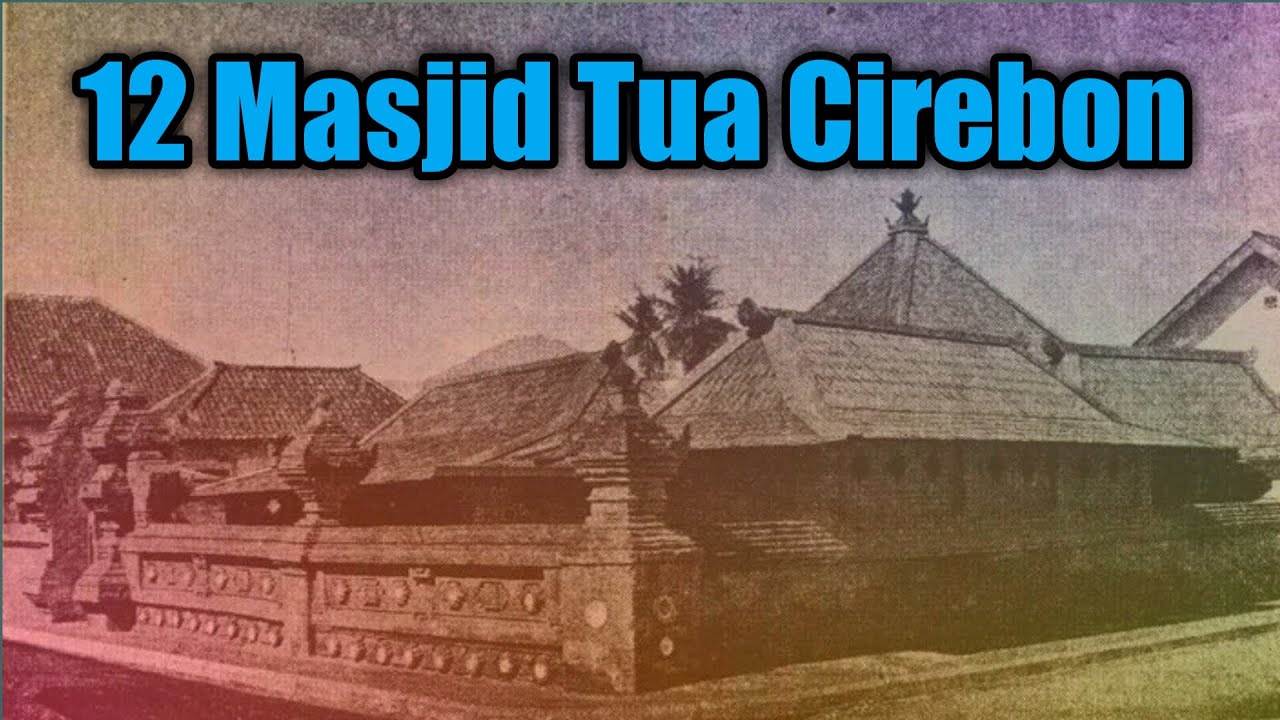 12 Masjid Tua Di Cirebon