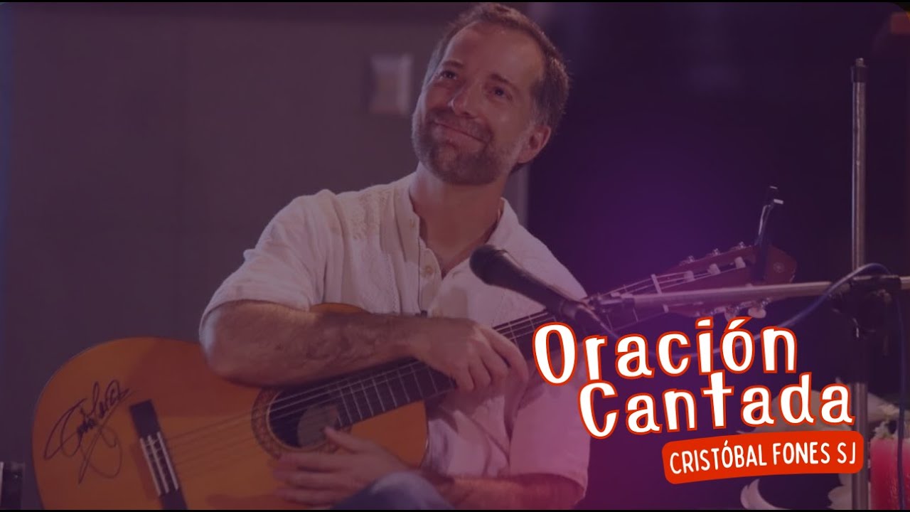 2da Oración Cantada Cristóbal Fones SJ