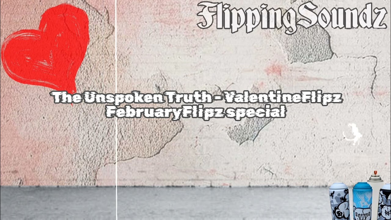 The Unspoken Truth - Valentineflipz (DecemberFlipz special 2026) 