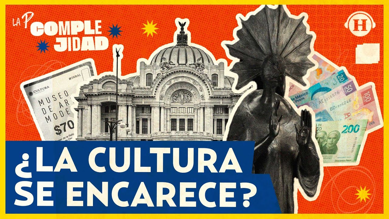¿La cultura en México se encarece? | La P… Complejidad