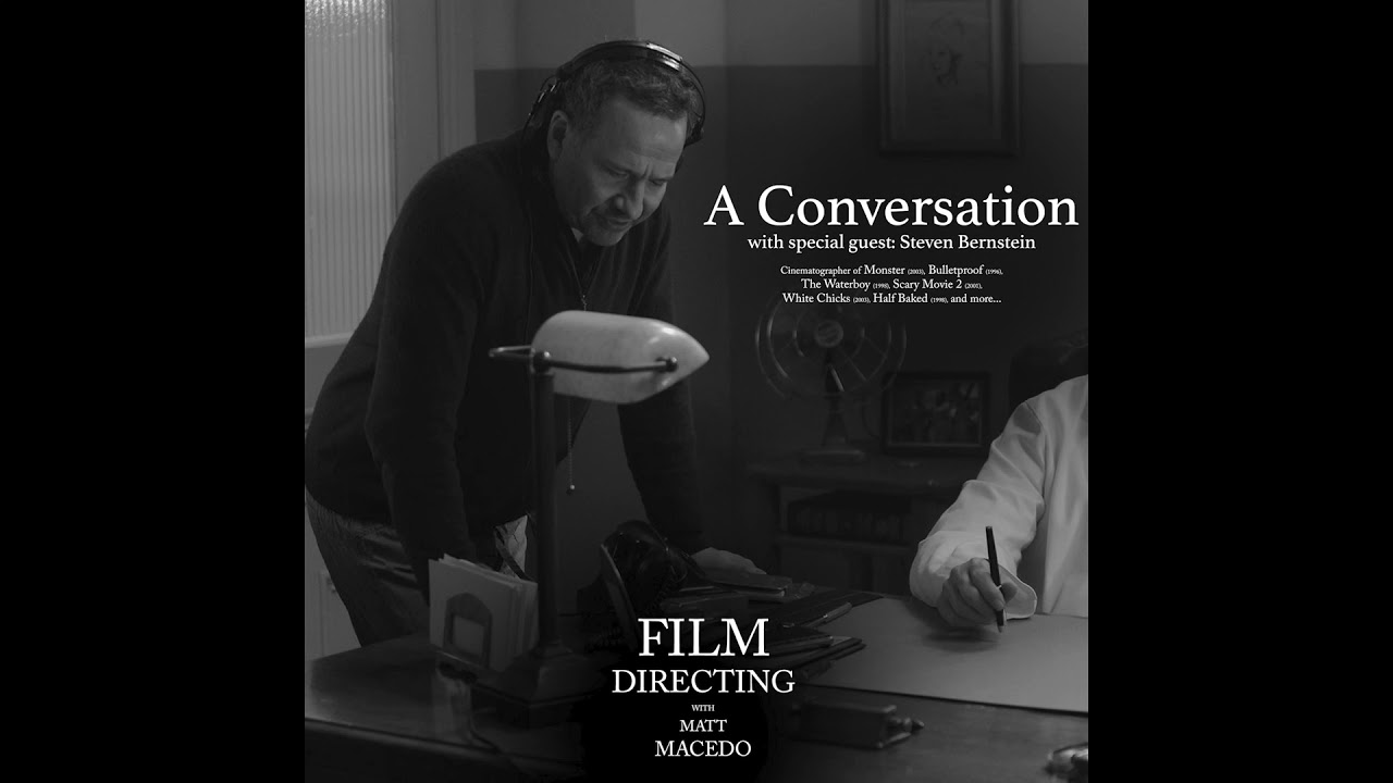 A Conversation with Steven Bernstein (Full Episode) | Film Directing with Matt Macedo