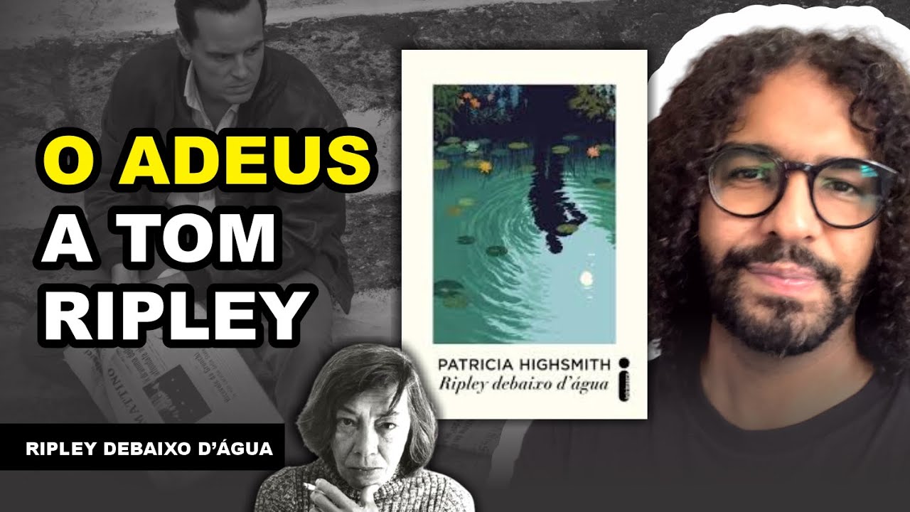 RIPLEY DEBAIXO D'ÁGUA - Patricia Highsmith (Livro 5) + Considerações finais sobre a série