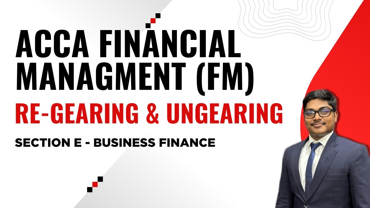 ACCA FM | Regearing & Ungearing | CAPM | Cost of Capital | Business Finance By Muaz Thasleem