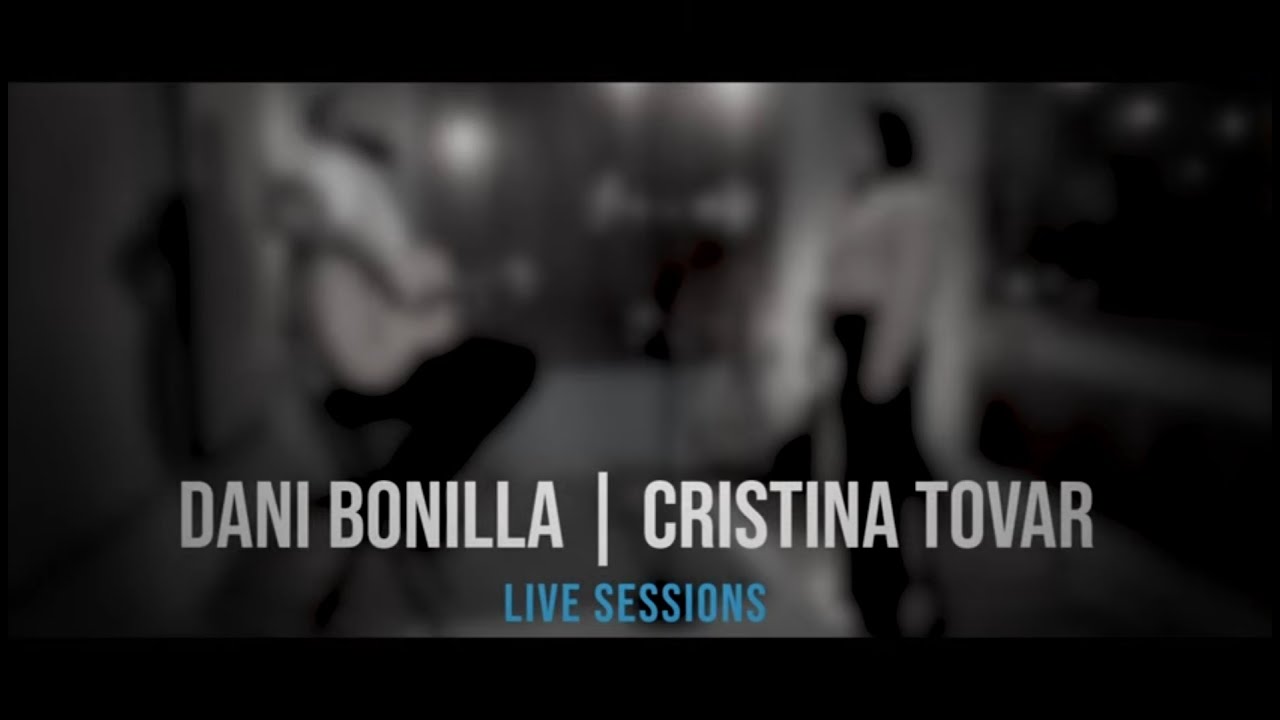 Live Sessions | Dani Bonilla & Cristina Tovar