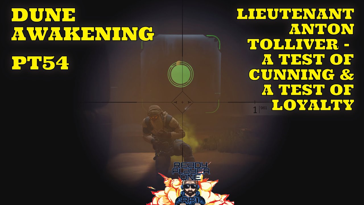 Dune -Awakening-Pt54-Lieutenant Anton Tolliver, A Test Of Cunning & A Test Of Loyalty#readyplayerone