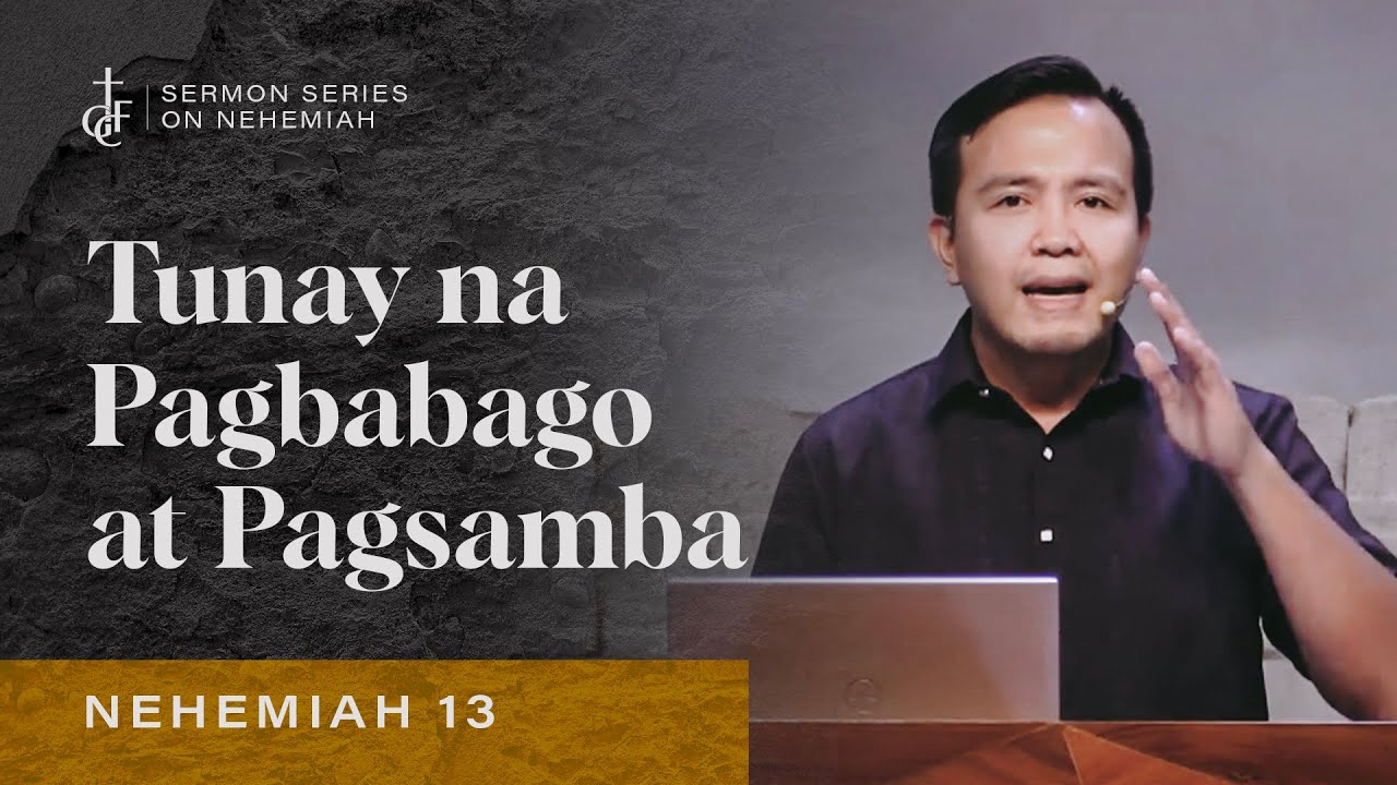 Sunday Sermon • Nehemiah 13 • Tunay na Pagbabago at Pagsamba
