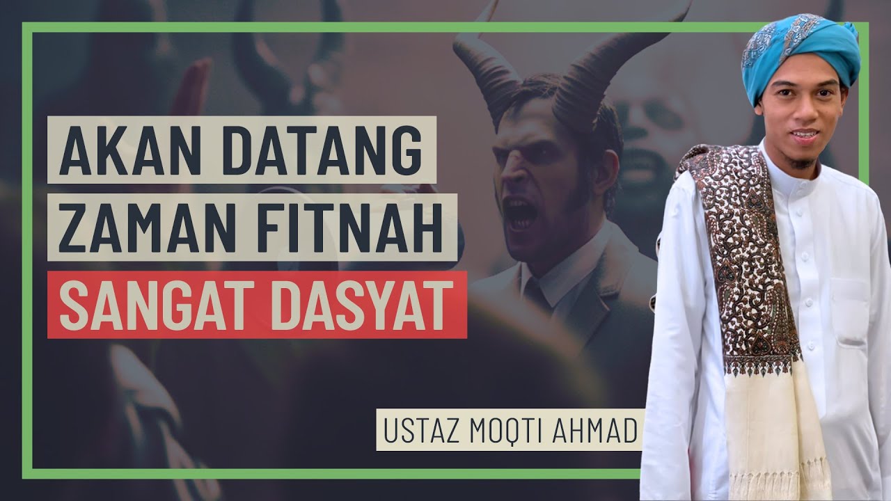 Ustaz Moqti Ahmad - Akan Datang Zaman Fitnah Sangat Dasyat