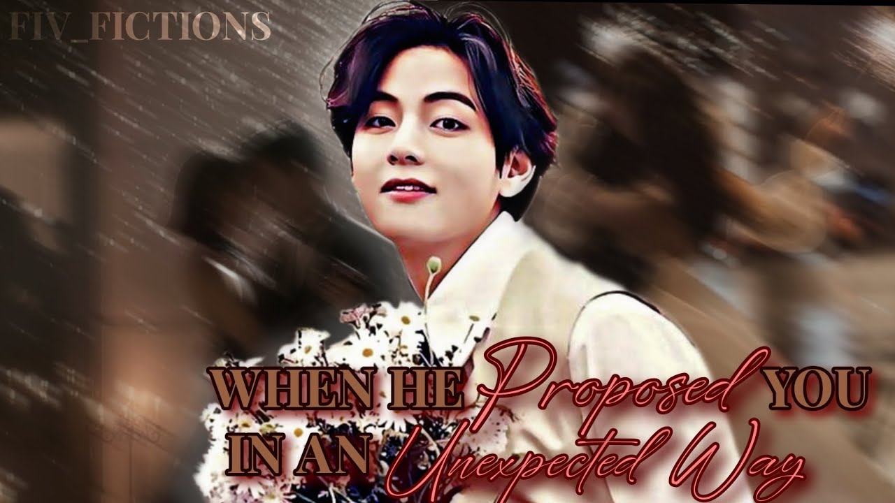 Taehyung Oneshot ff || When he Proposed you in an Unexpected way || Taehyung ff