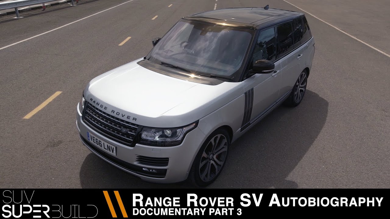 SUV Superbuild Range Rover SVAutobiography Documentary - Part 3