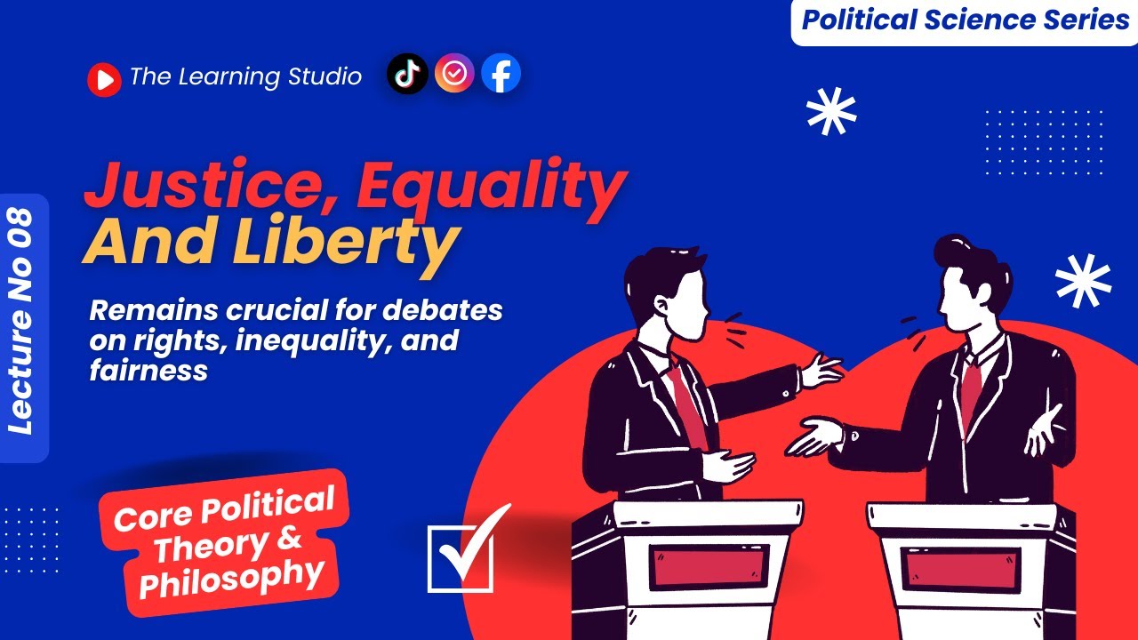Justice, Equality & Liberty Explained | Political Science Lecture 8 | Core Concepts of Democracy