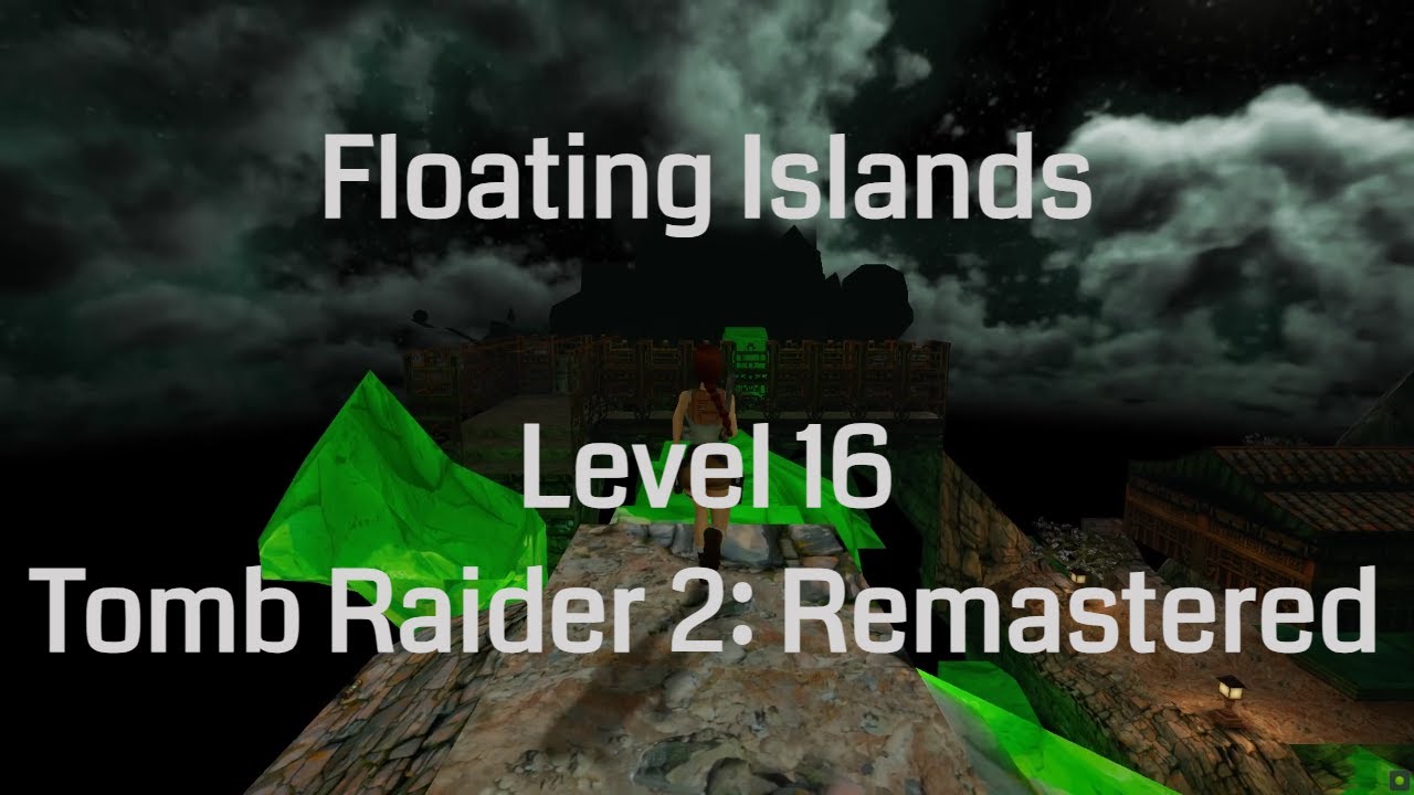 Floating Islands - Tomb Raider 2 Remastered (Level 16)