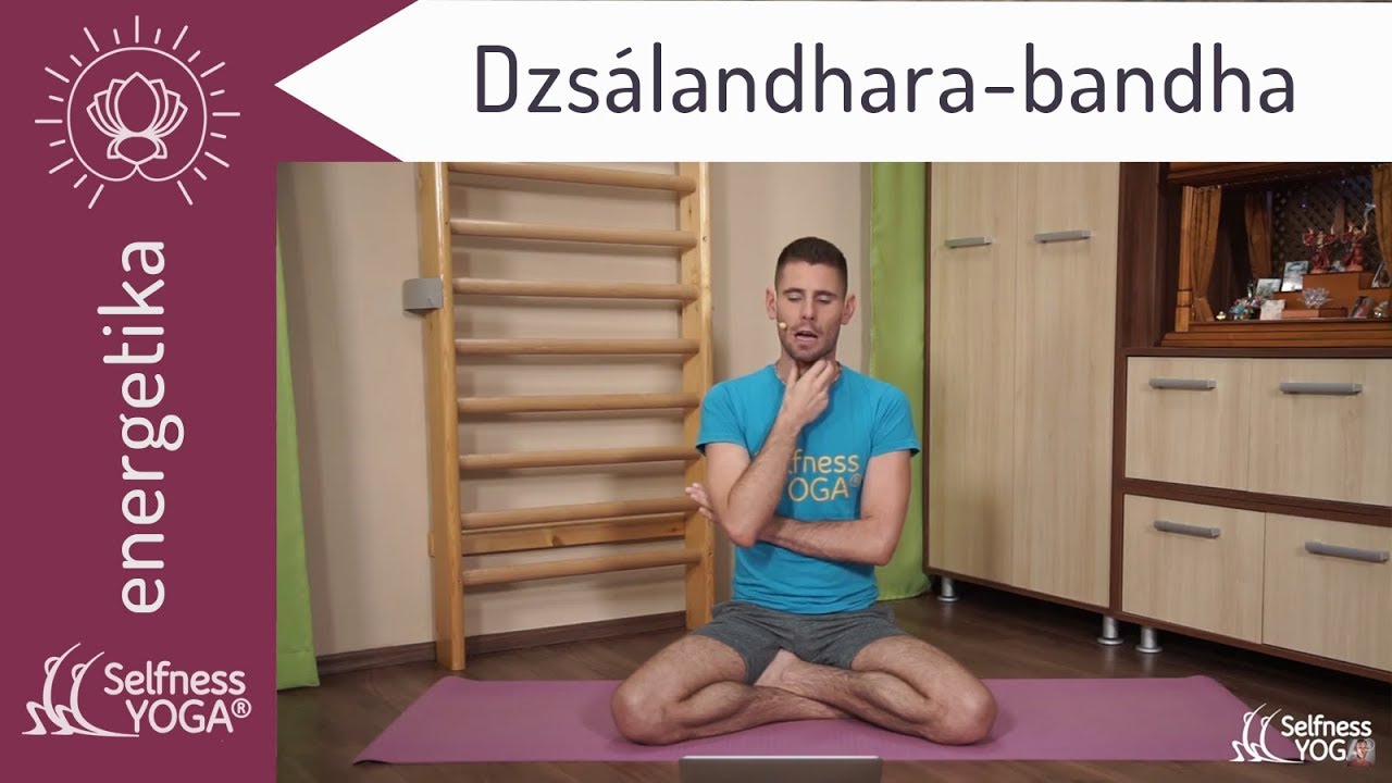 Jālandhara-bandha = torokzár → torok területén létrejövő energetikai szabályózó - jóga energetika