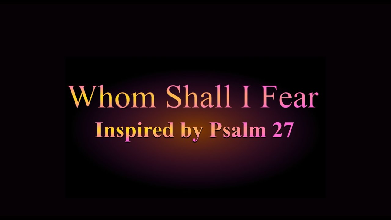 Whom Shall I fear | Psalm 27 Song  | The Lord Is My Light | Christian Song