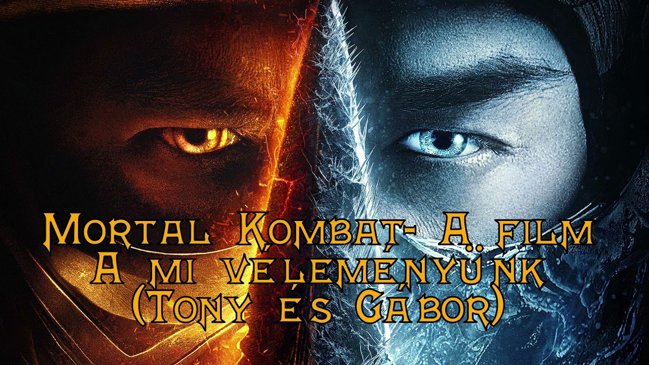 Mortal Kombat- A film- a mi véleményünk (Tony és Gábor)