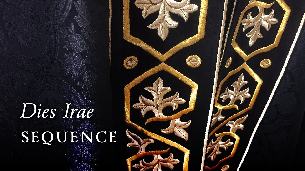 SEQUENCE • “Dies irae, dies illa, Solvet sæclum in favilla” (Requiem Mass)