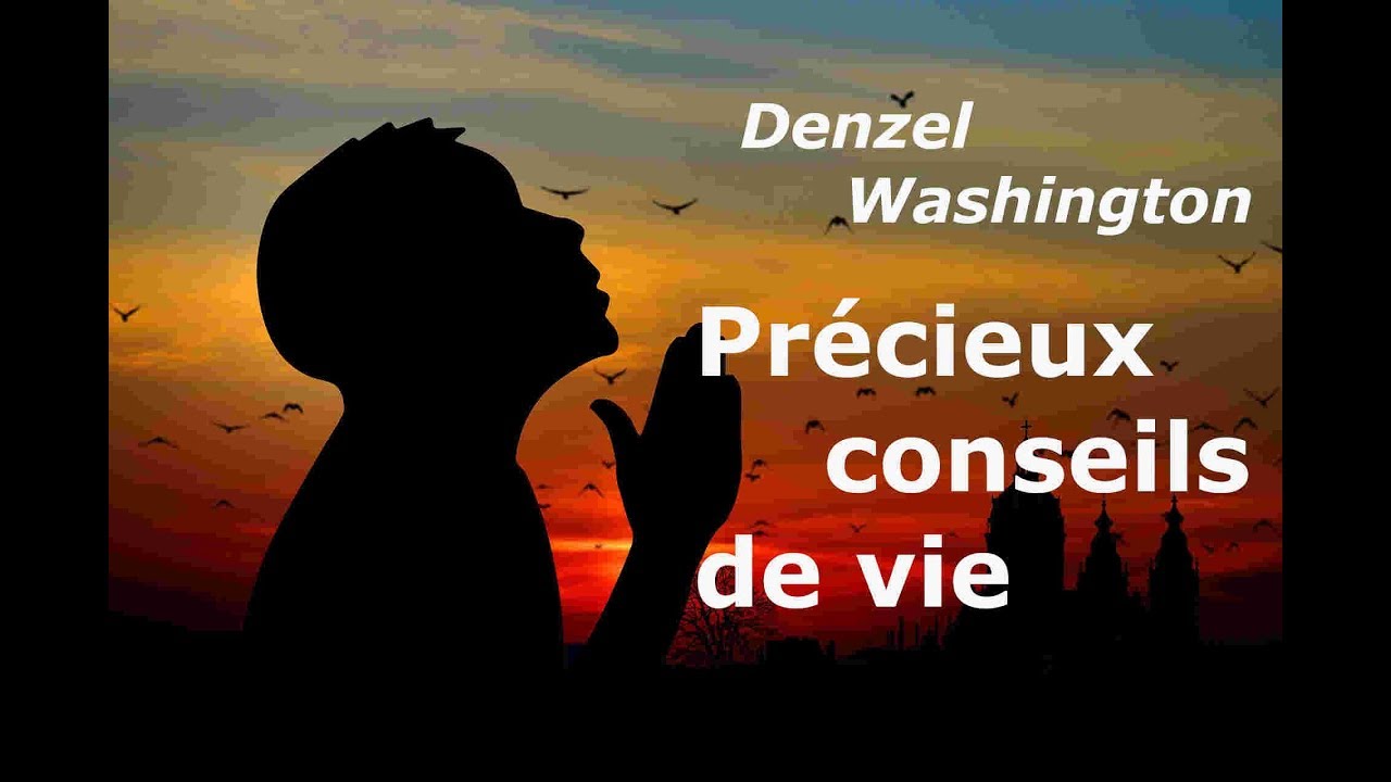 Un message spirituel avec de pr&eacute;cieux conseils de vie: Denzel Washington