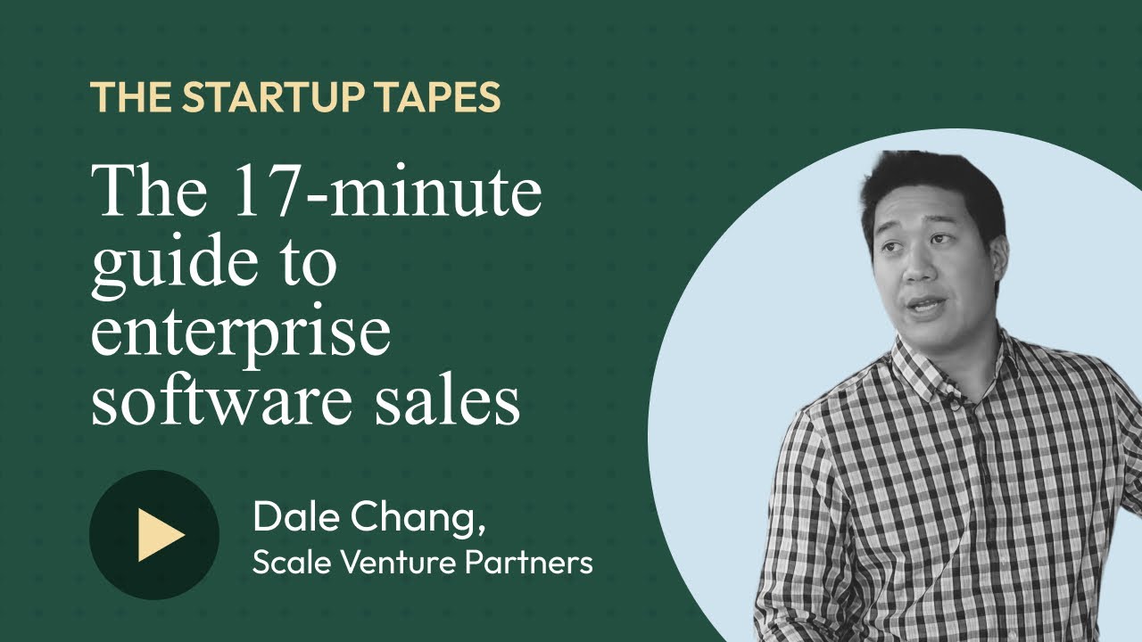 The 17-minute Guide to Enterprise Software Sales — The Startup Tapes #029