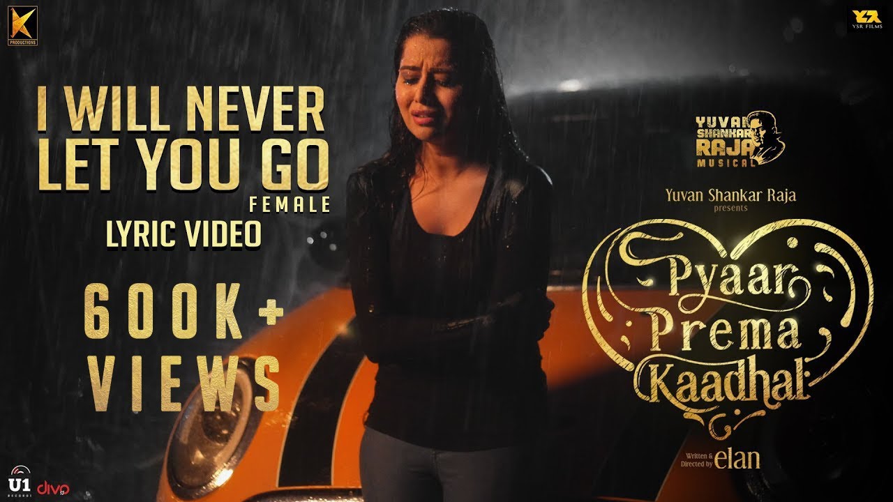 I Will Never Let You Go (Lyric Video) |Pyaar Prema Kaadhal |Yuvan Shankar Raja |Harish Kalyan, Raiza