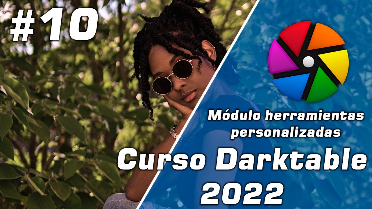 ✅ Curso Darktable 3.8.1 GRATIS | #10 Módulo herramientas personalizadas