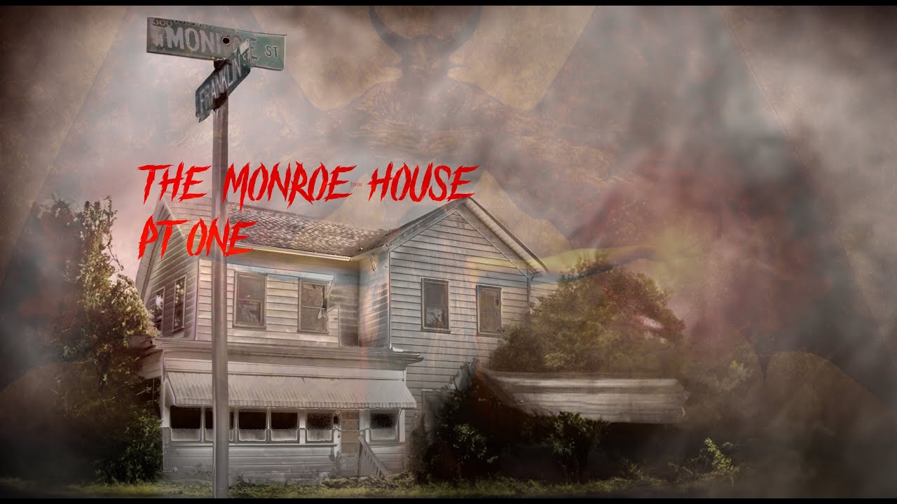 The Monroe House PT1