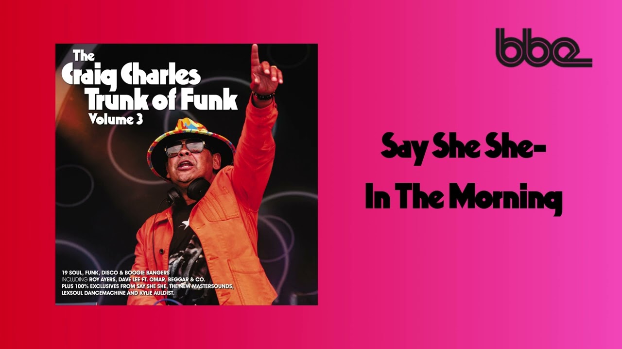 Craig Charles Trunk of Funk Vol 3 - Say She She 'In The Morning'