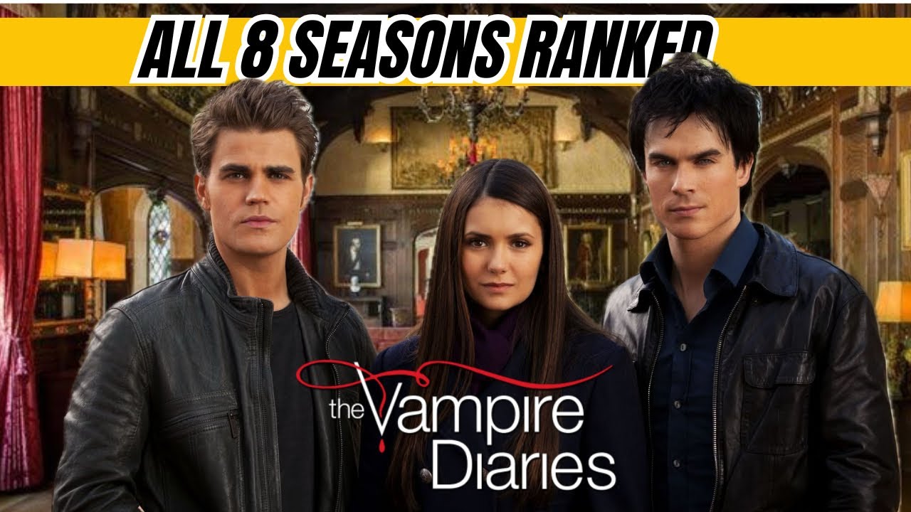 Ranking All 8 Seasons of The Vampire Diaries — The Definitive List
