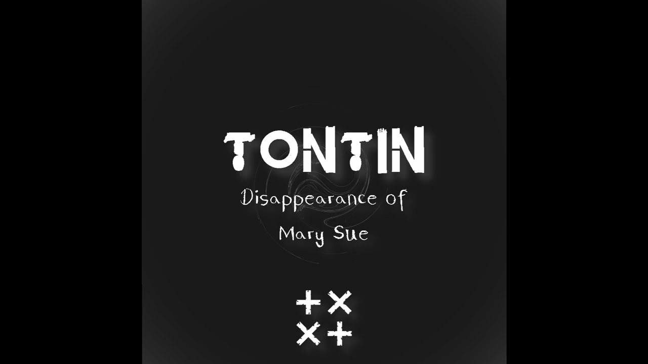 TonTin - Disappearance of Mary Sue