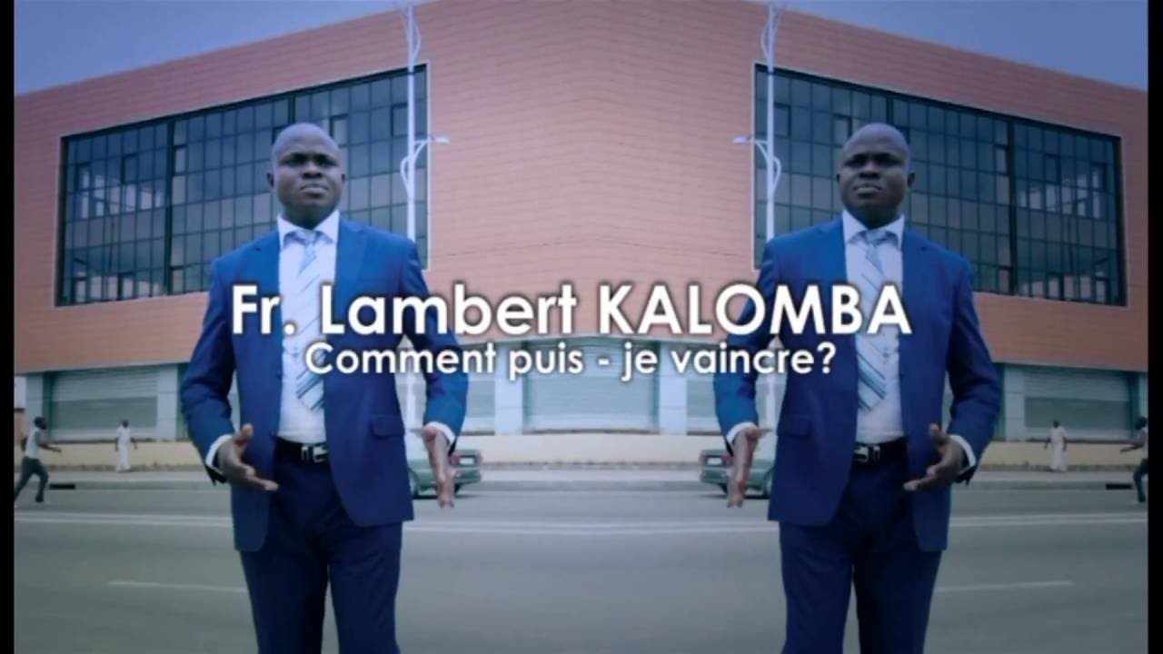 Fr Lambert Kalomba chante comment puis je vaincre?