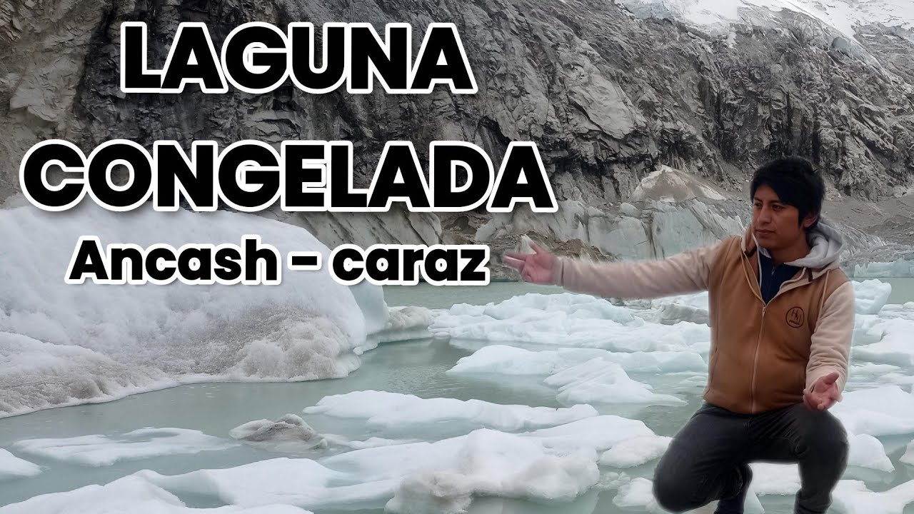 LAGUNA CONGELADA ancash - caraz (OSCAR HM)