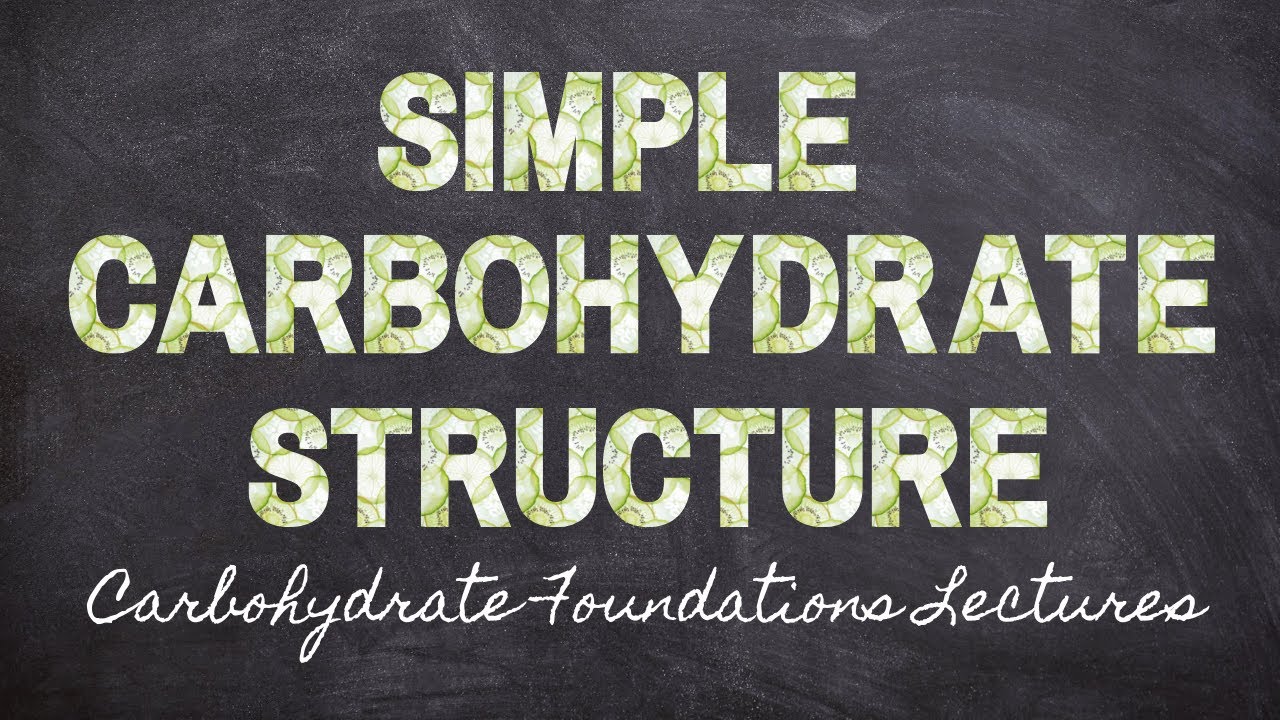 Structure of Simple Carbs | Part 1 Carbohydrate Foundations | Macronutrients Lecture 47