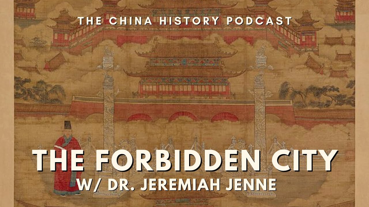 The Forbidden City with Dr. Jeremiah Jenne | The China History Podcast