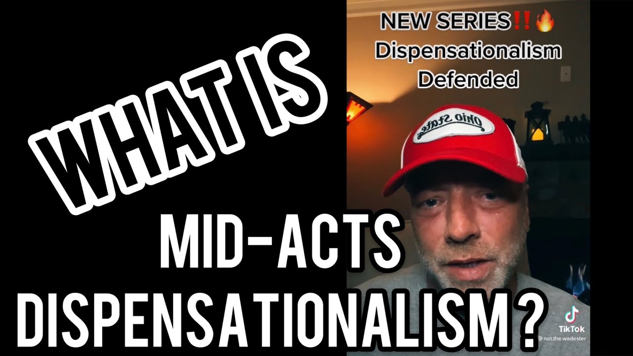 What IS Mid-Acts Dispensationalism?  And what is it NOT??  PART 1 (INTRO)