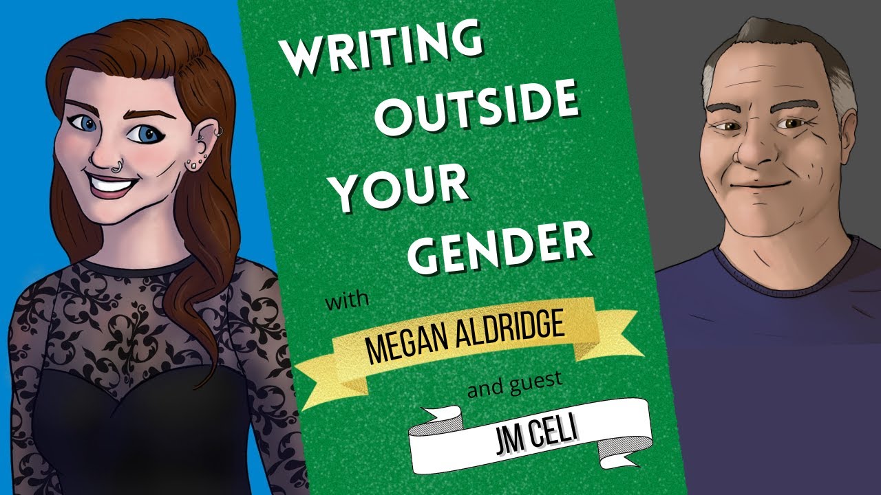 Author Interview—Writing Outside Your Gender: with Megan Aldridge and guest JM Celi | AuthorTube