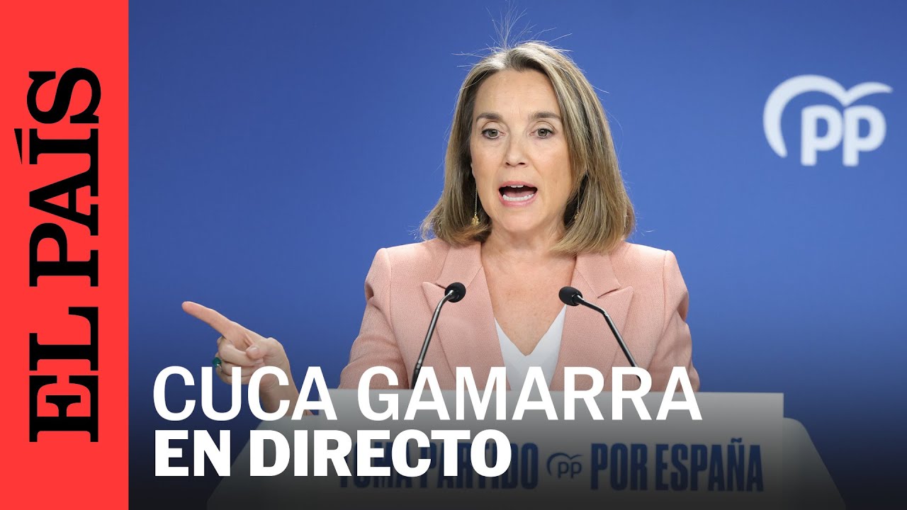 DIRECTO | Cuca Gamarra comparece tras la reuni&oacute;n del Comit&eacute; de Direcci&oacute;n del PP | EL PA&Iacute;S