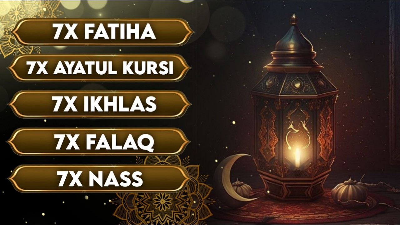 7X FATIHA 7X AYATUL KURSI 7X KAFIRUN 7X IKHLAS 7X FALAQ 7X NAS
