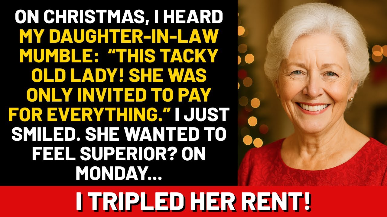 On Christmas, I heard my daughter-in-law mumble:“This tacky old lady! She was only invited to pay