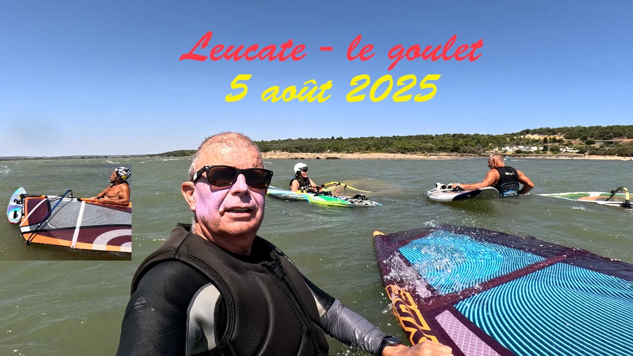 windsurf - leucate le goulet - 5 aout 2025 - avec Nath, Jéjé, Phil, Peter, Guy et tous les autres...