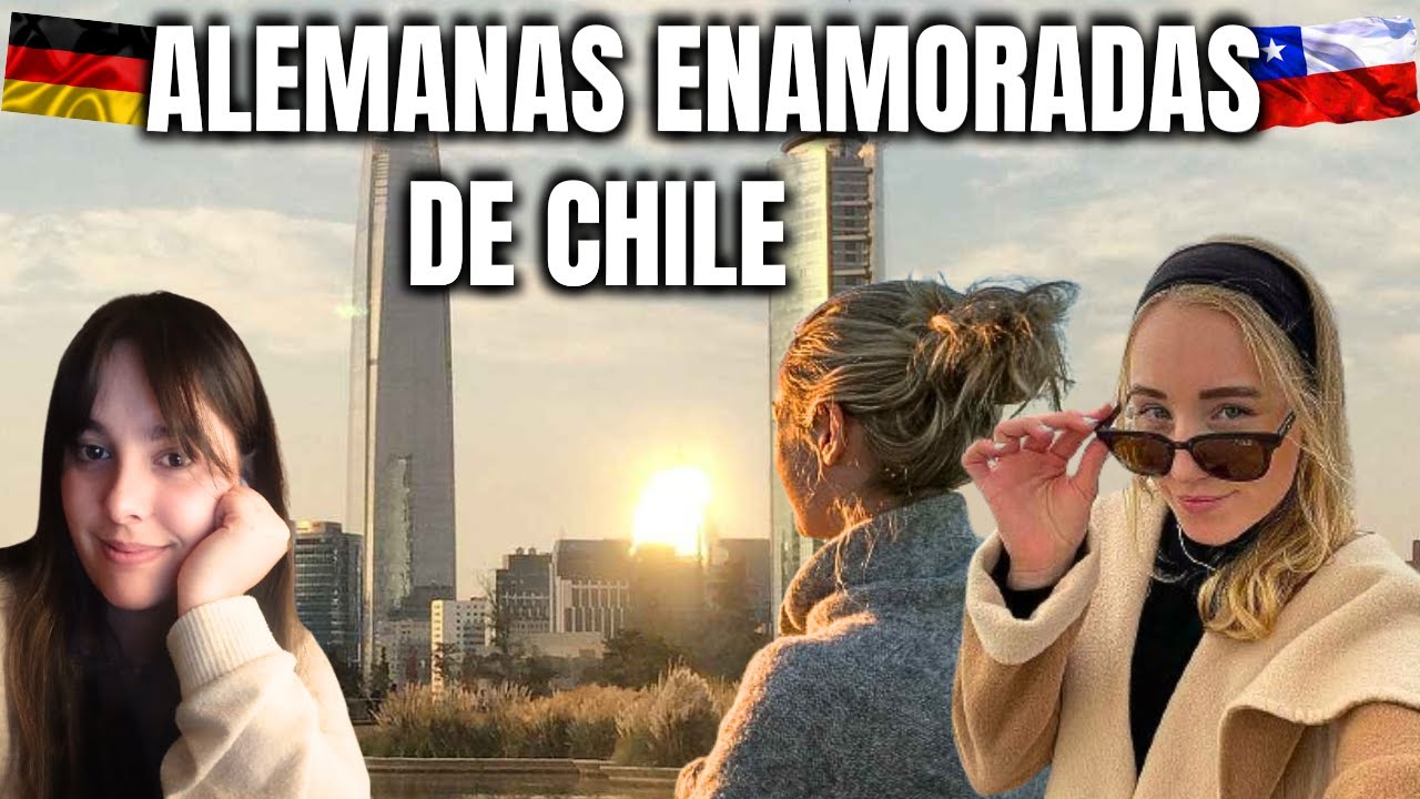 Lo que dos ALEMANAS encontraron en CHILE que NO TIENE ALEMANIA | Gemma Tebar