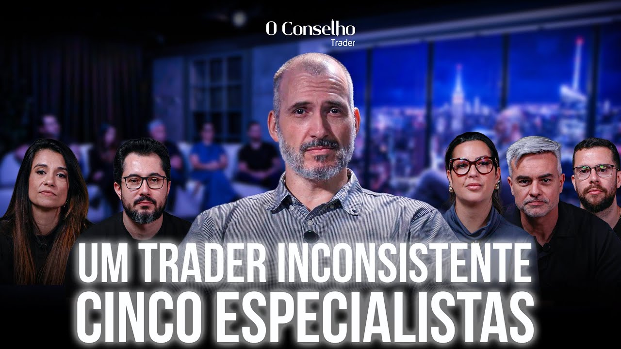 Um trader inconsistente diante de cinco especialistas - O Conselho Trader ep.1