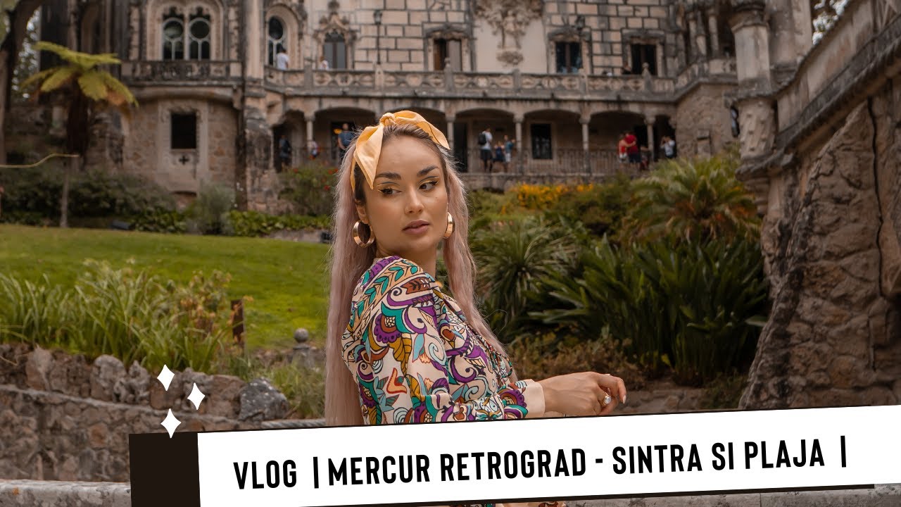 VLOG | Mercur retrograd | Vizita la Sintra, plaja si Cascais  |