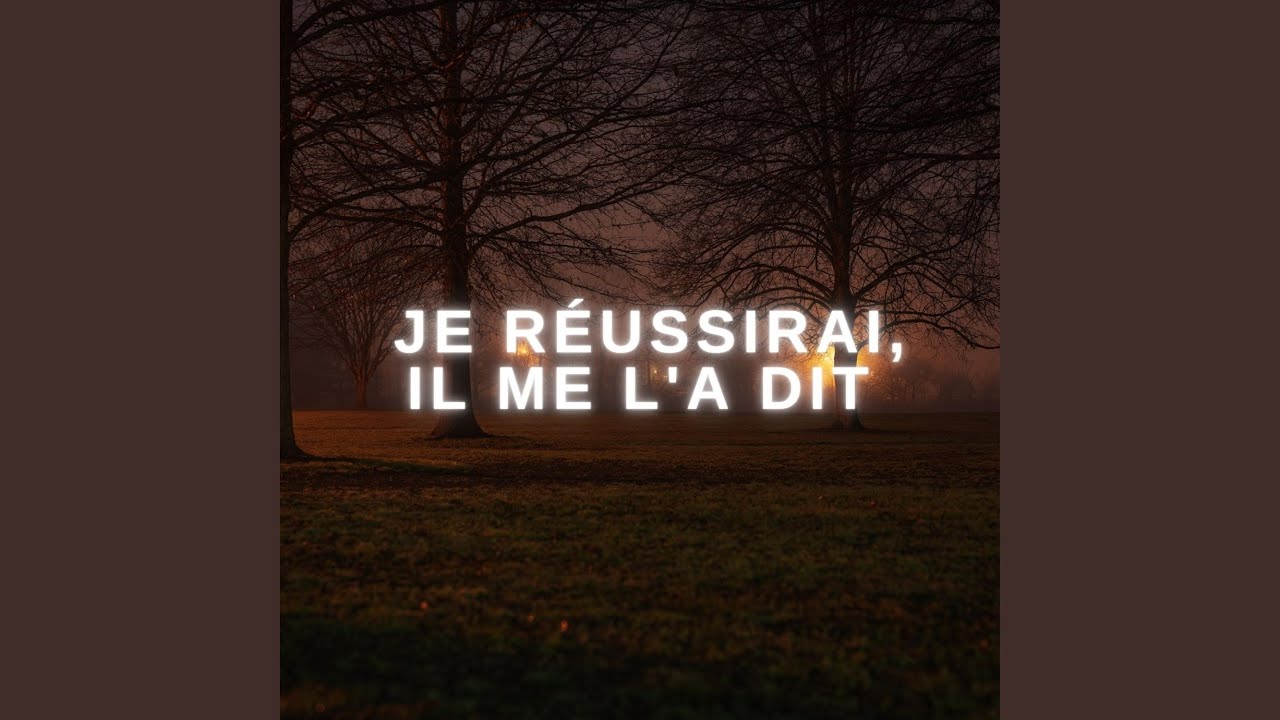 JE RÉUSSIRAI IL ME L'A DIT