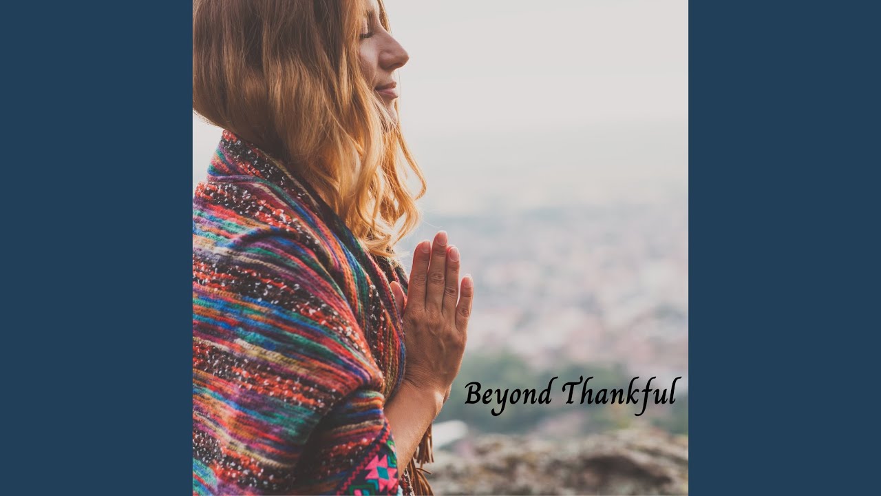 Beyond Thankful