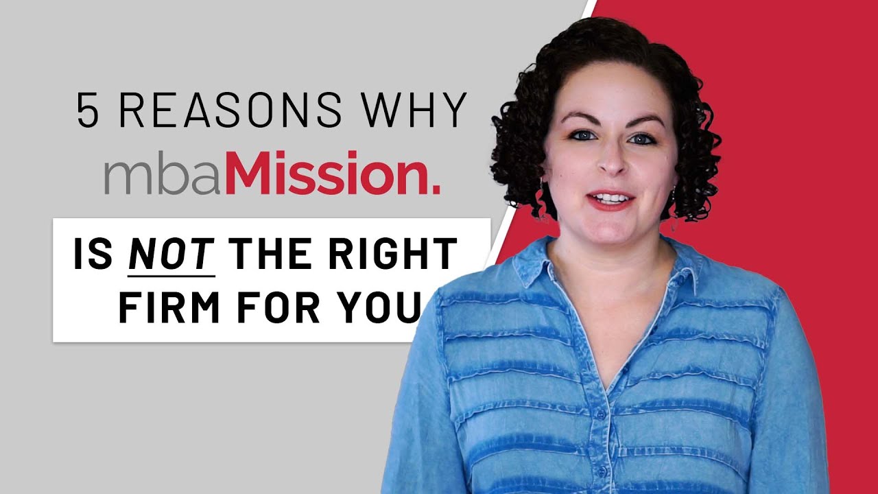 5 Reasons mbaMission is NOT The Right MBA Admissions Consulting Firm For You