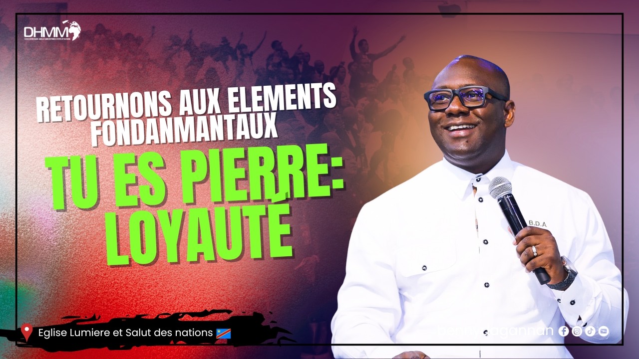RETOURNONS AUX ELEMENTS FONDANMANTAUX - TU ES PIERRE: LOYAUTÉ | Relèvement2026 | Rev.Benny Dag-Annan