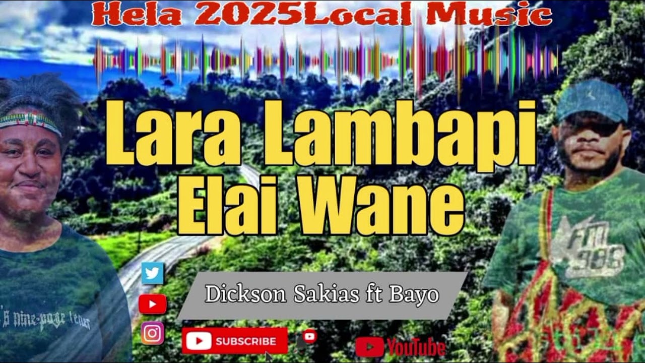 Lara Lambapi Elai Wane .... Bayo ft Dickson Sakias Hela 2025 Local music  [GW.recordz]