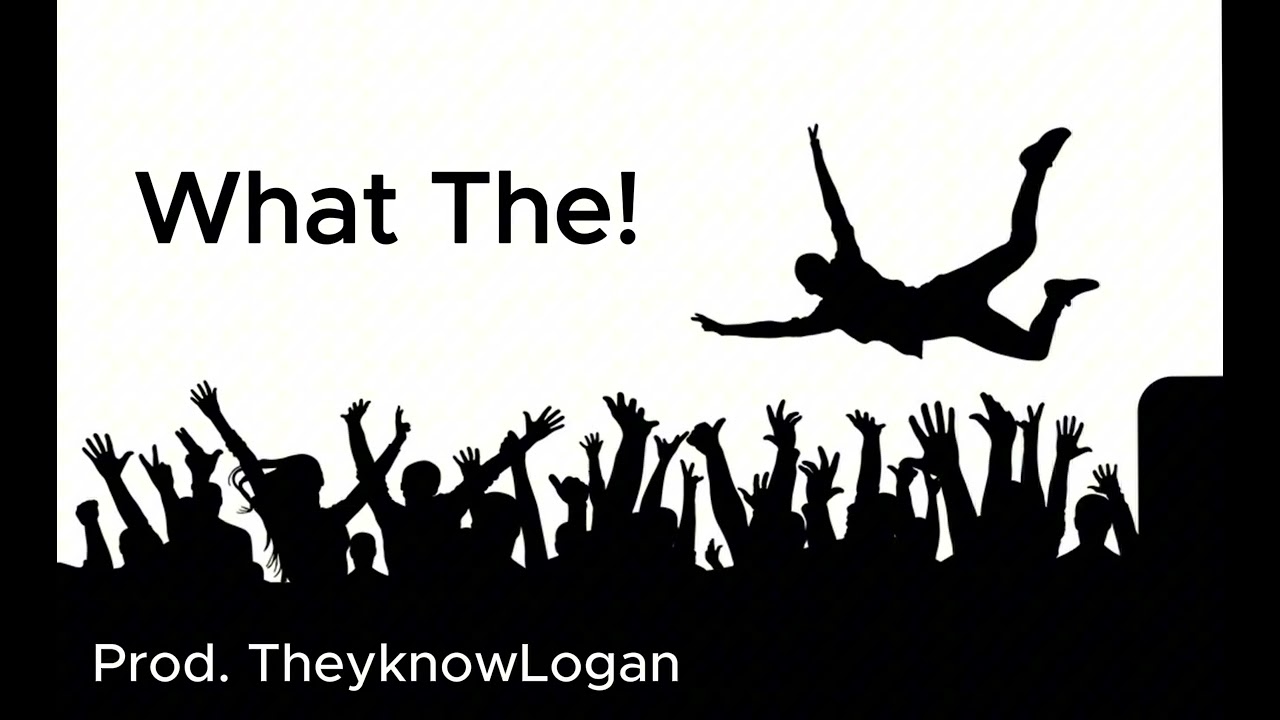 What The! (prod. TheyknowLogan)