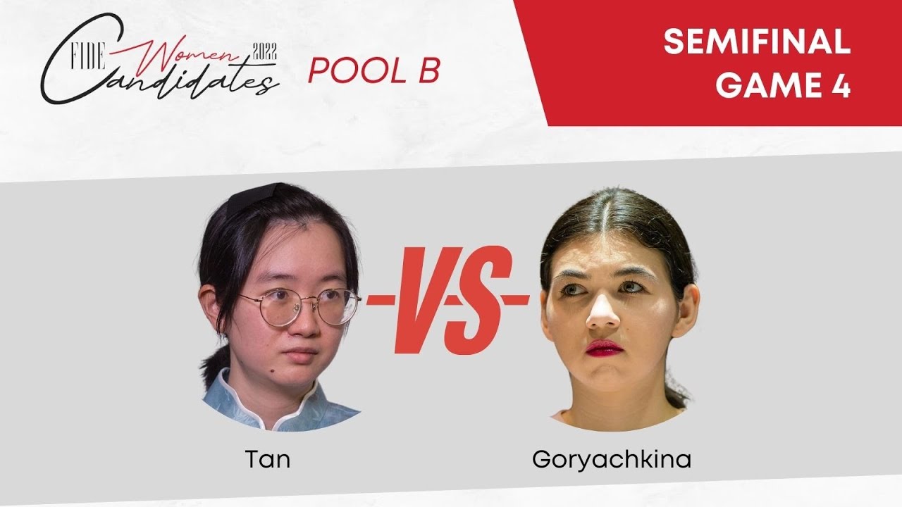 2022 FIDE Women Candidates - SEMIFINAL Tan v Goryachkina | Game 4 |