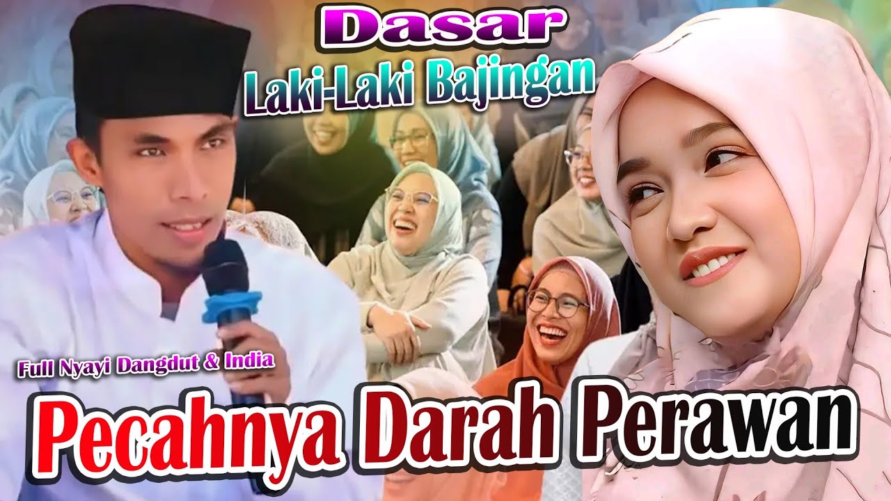 Pecahnya darah perawan 2026 ☆ KH KHOLIL YASIN ☆ dasar laki-laki bajingan
