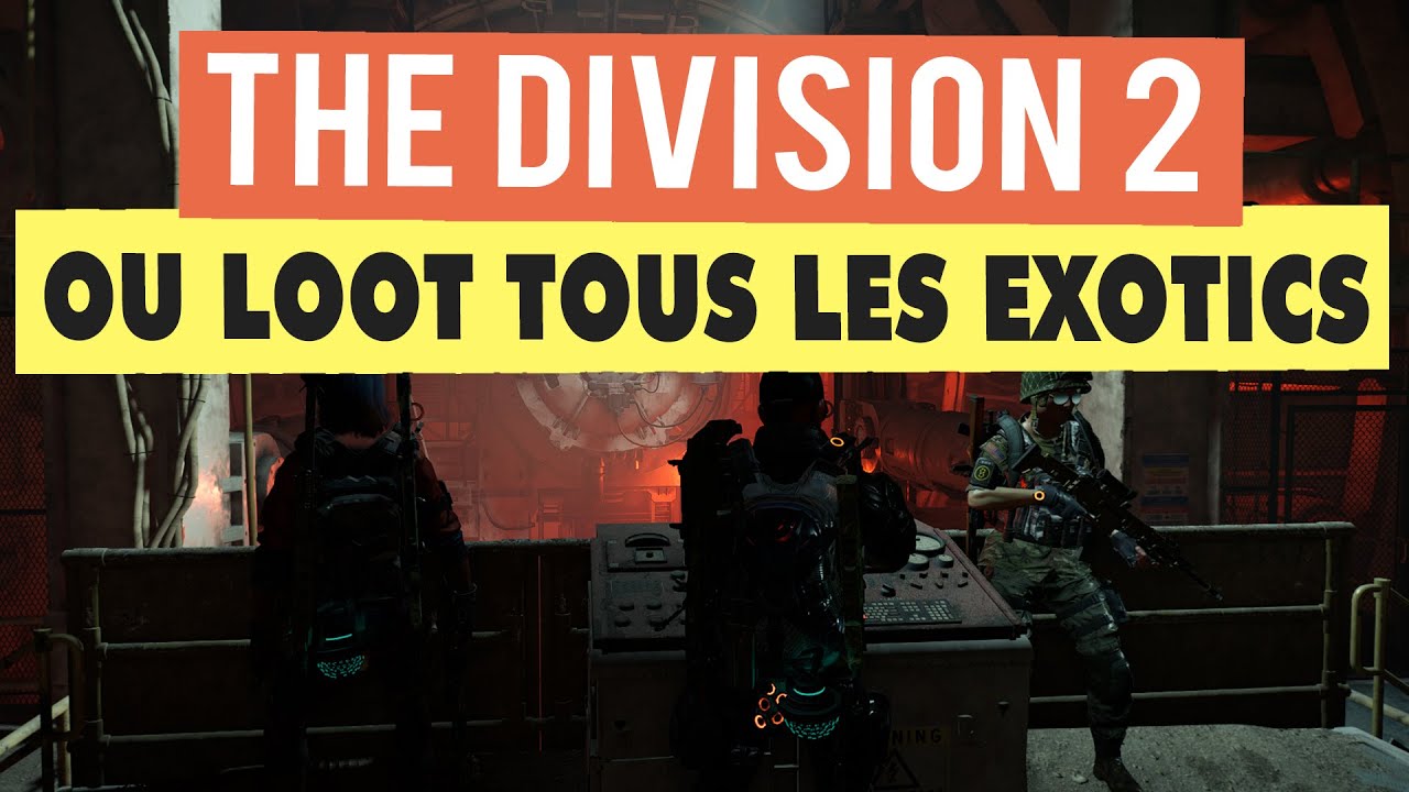 THE DIVISION 2 ► OU LOOT TOUS LES NOUVEAUX EXOTIQUES ?